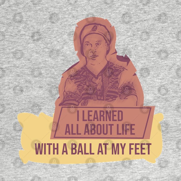 I learned all about life with a ball at my feet.Quote football by Aloenalone